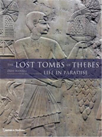 Couverture du livre « The lost tombs of thebes life in paradise » de Zahi Hawass aux éditions Thames & Hudson