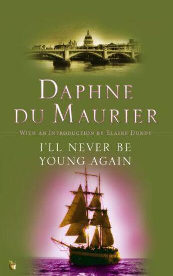 Couverture du livre « I''LL NEVER BE YOUNG AGAIN » de Daphne Du Maurier aux éditions Virago