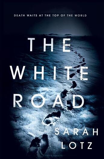 Couverture du livre « THE WHITE ROAD » de Sarah Lotz aux éditions Hachette Uk