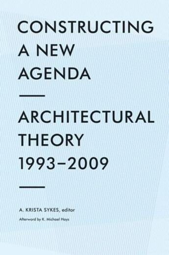 Couverture du livre « Constructing a new agenda ; architectural theory 1993-2009 » de Krista Sykes aux éditions Princeton Architectural