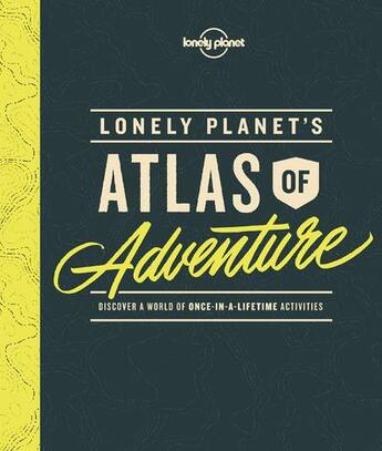 Couverture du livre « Atlas of adventure (édition 2017) » de  aux éditions Lonely Planet France