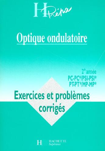 Couverture du livre « Optique Ondulatoire ; Mp Pc Psi 2e Annee ; Exercices Et Problemes Corriges » de Jean-Marie Brebec aux éditions Hachette Education