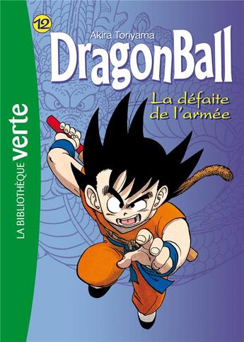 Couverture du livre « Dragon Ball Tome 12 : la défaite de l'armée » de Akira Toriyama aux éditions Hachette Jeunesse