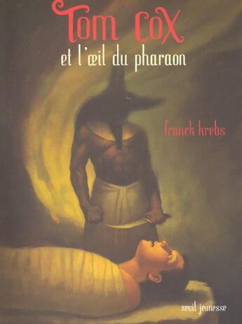 Couverture du livre « Tom Cox Et L'Oeil Du Pharaon. Tom Cox, Tome 2 » de Franck Krebs aux éditions Seuil Jeunesse