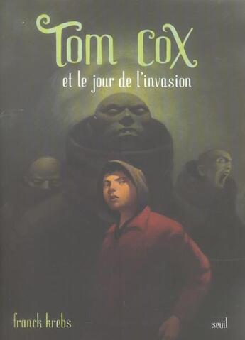 Couverture du livre « Tom Cox Et Le Jour De L'Invasion. Tom Cox, Tome 5 » de Franck Krebs aux éditions Seuil Jeunesse