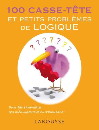 Couverture du livre « 100 casse-tête et petits problèmes de logique » de  aux éditions Larousse