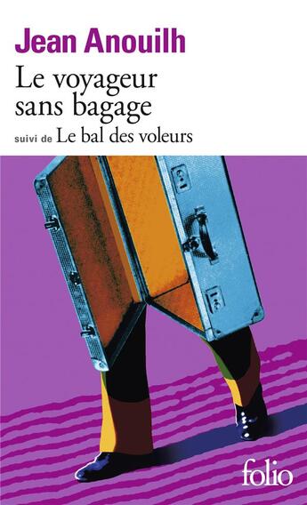 Couverture du livre « Le voyageur sans bagage ; le bal des voleurs » de Jean Anouilh aux éditions Folio