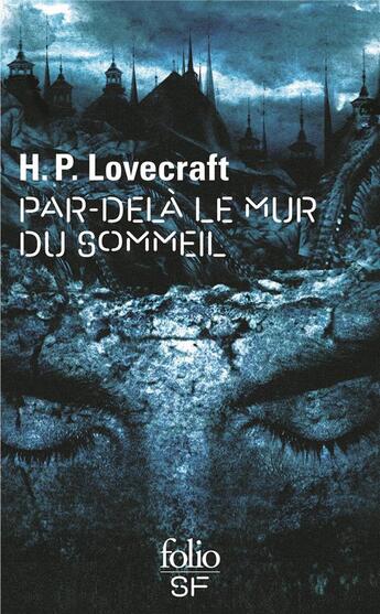 Couverture du livre « Par-delà le mur du sommeil » de Howard Phillips Lovecraft aux éditions Folio