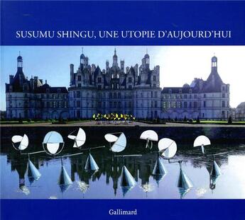 Couverture du livre « Une utopie d'aujourd'hui » de Susumu Shingu aux éditions Gallimard