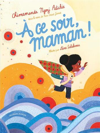 Couverture du livre « À ce soir, maman ! » de Chimamanda Ngozi Adichie et Leire Salaberria aux éditions Gallimard-jeunesse