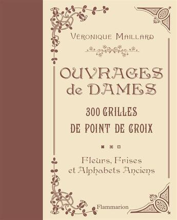 Couverture du livre « Ouvrages de dames ; 300 grilles au point de croix » de Veronique Maillard aux éditions Flammarion
