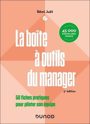 Couverture du livre « La boîte à outils du manager : 50 fiches pratiques pour piloter son équipe (5e édition) » de Remi Juet aux éditions Dunod