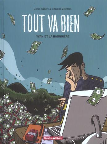 Couverture du livre « Yvan et la banquiere - tout va bien - t1 » de Thomas Clement et Denis Robert aux éditions Dargaud