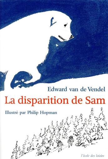 Couverture du livre « La disparition de sam » de Philip Hopman et Van De Vendel Edward aux éditions Ecole Des Loisirs