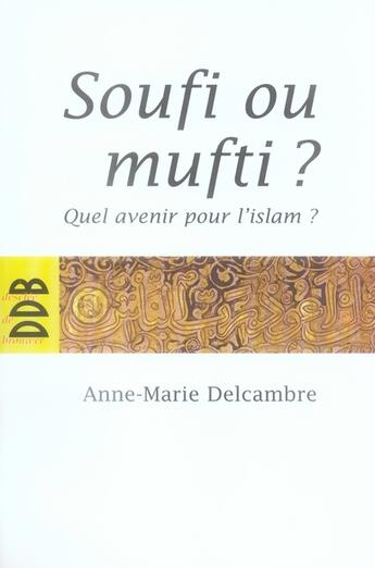 Couverture du livre « Soufi ou mufti ? » de Delcambre Am aux éditions Desclee De Brouwer