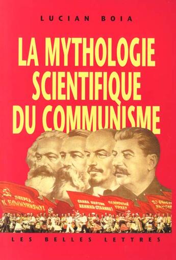 Couverture du livre « La Mythologie scientifique du communisme » de Lucian Boia aux éditions Belles Lettres