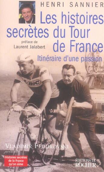 Couverture du livre « Les histoires secretes du tour de france - itineraires d'une passion » de Galiero/Sannier aux éditions Rocher