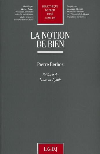 Couverture du livre « La notion de bien t.489 » de Pierre Berlioz aux éditions Lgdj