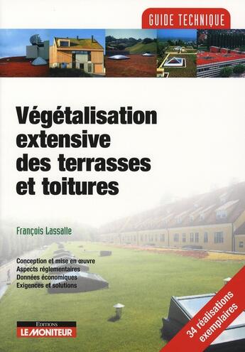 Couverture du livre « Végétalisation extensive des terrasses et toitures » de Francois Lassalle aux éditions Le Moniteur