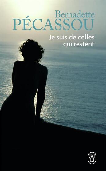 Couverture du livre « Je suis de celles qui restent » de Bernadette Pecassou aux éditions J'ai Lu