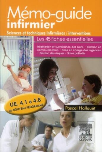 Couverture du livre « Mémo-guide infirmier ; sciences et techniques infirmières, interventions ; UE 4.1 à 4.8 du nouveau programme » de Pascal Hallouet aux éditions Elsevier-masson