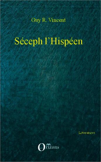 Couverture du livre « Séceph l'hispéen » de Guy-R. Vincent aux éditions Orizons