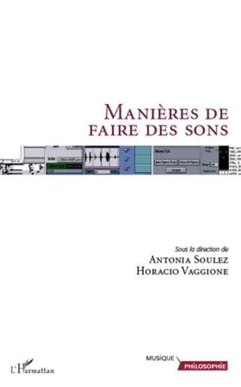 Couverture du livre « Manières de faire des sons » de Horacio Vaggione et Antonia Soulez aux éditions L'harmattan