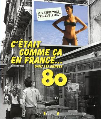 Couverture du livre « C'était comme ça en France... dans les années 80 » de Armelle Oger aux éditions Grund
