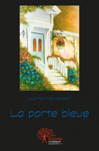 Couverture du livre « La porte bleue » de Clementine Henriet aux éditions Edilivre