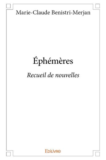 Couverture du livre « Éphémères » de Marie-Claude Benistri-Merjan aux éditions Edilivre