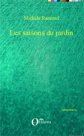 Couverture du livre « Les saisons du jardin » de Michele Ramond aux éditions Orizons