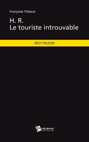 Couverture du livre « H. R. le touriste introuvable » de Francoise Thibaut aux éditions Publibook