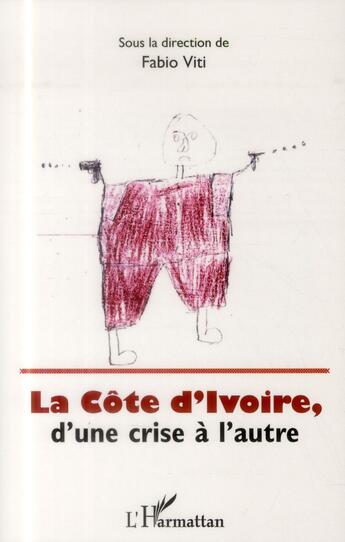 Couverture du livre « La Côte d'Ivoire, d'une crise à l'autre » de Fabio Viti aux éditions L'harmattan