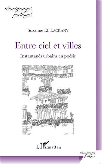 Couverture du livre « Entre ciel et villes ; instantanés urbains en poésie » de Suzanne El Lackany aux éditions L'harmattan