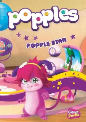 Couverture du livre « Popples t.4 ; Popple star » de Josephine Lacasse aux éditions Glenat Jeunesse