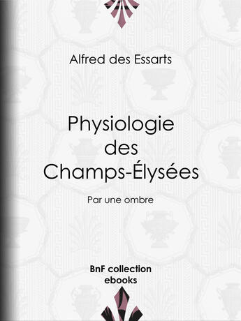 Couverture du livre « Physiologie des Champs-Élysées » de Henri Desire Porret et Alfred Des Essarts aux éditions Epagine