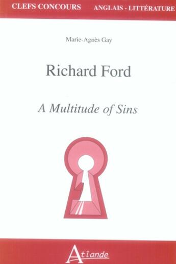 Couverture du livre « Richard Ford ; a multitude of sins ; agreg » de Gay Marie-Agnes aux éditions Atlande Editions