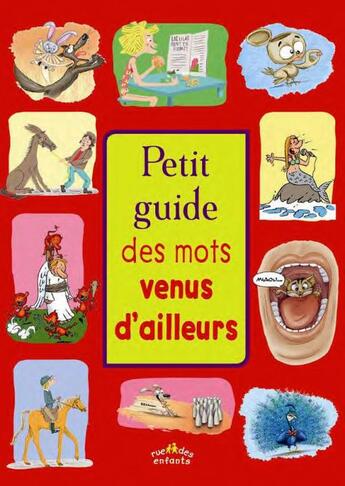 Couverture du livre « Petit guide des mots venus d'ailleurs » de Sophie Fournier et Severine Thoue Fontenille aux éditions Ctp Rue Des Enfants