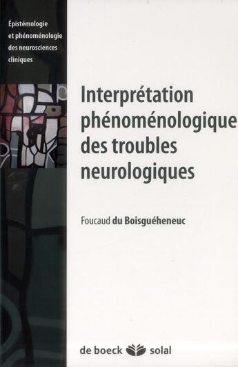 Couverture du livre « Interprétation phénoménologique des troubles neurologiques » de Foucaud Du Boisgueheneu aux éditions Solal