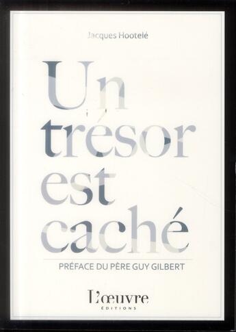 Couverture du livre « Un trésor est caché ; crédo d'un catholique de base » de Jacques Hootele aux éditions L'oeuvre