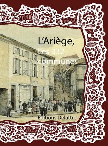 Couverture du livre « L'Ariège ; les 332 communes » de  aux éditions Delattre