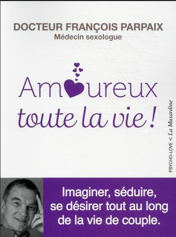 Couverture du livre « Amoureux toute la vie ! » de Francois Parpaix aux éditions La Musardine