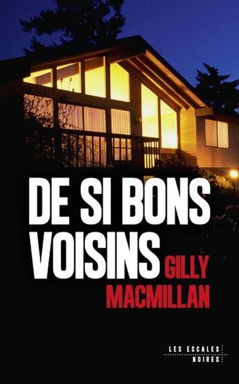 Couverture du livre « De si bons voisins » de Gilly Macmillan aux éditions Les Escales