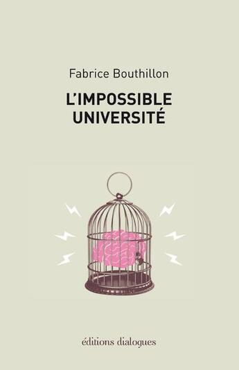 Couverture du livre « L'impossible université » de Fabrice Bouthillon aux éditions Editions Dialogues