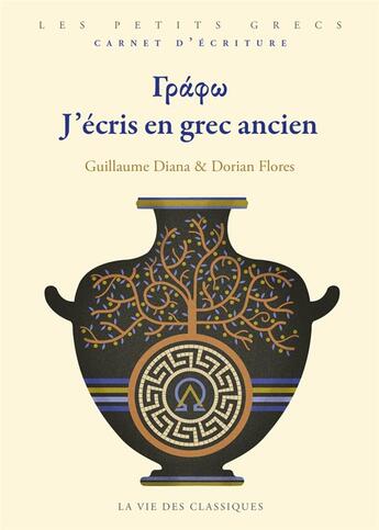 Couverture du livre « J'écris en grec ancien » de Djohr et Guillaume Diana et Dorian Flores aux éditions La Vie Des Classiques