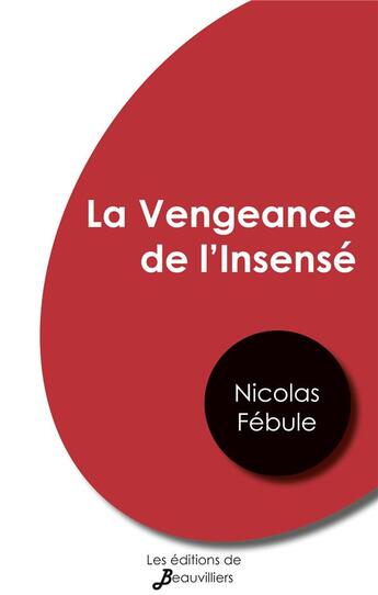 Couverture du livre « La vengeance de l'insensé » de Febule Nicolas aux éditions De Beauvilliers