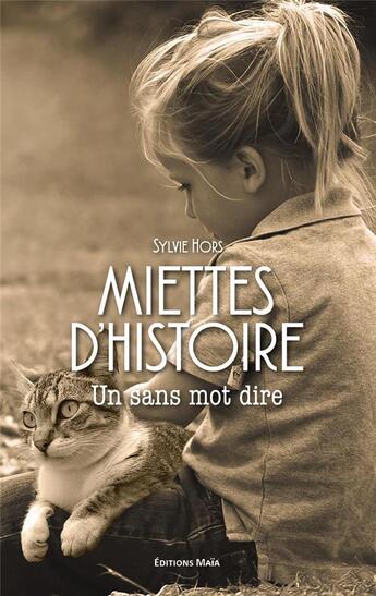 Couverture du livre « Miettes d'histoire : un sans mot dire » de Sylvie Hors aux éditions Editions Maia