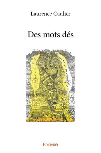 Couverture du livre « Des mots dés » de Caulier Laurence aux éditions Edilivre