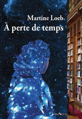 Couverture du livre « A perte de temps » de Martine Loeb aux éditions Triartis