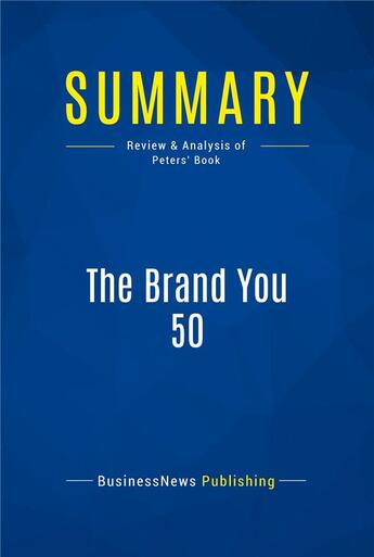 Couverture du livre « Summary: the brand you 50 - review and analysis of peters' book » de  aux éditions Business Book Summaries